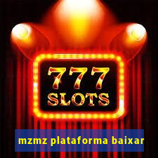 mzmz plataforma baixar